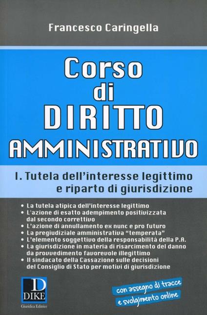 Corso di diritto amministrativo. Vol. 1: Tutela dell'interesse legittimo e riparto di giurisprudenza. - Francesco Caringella - copertina