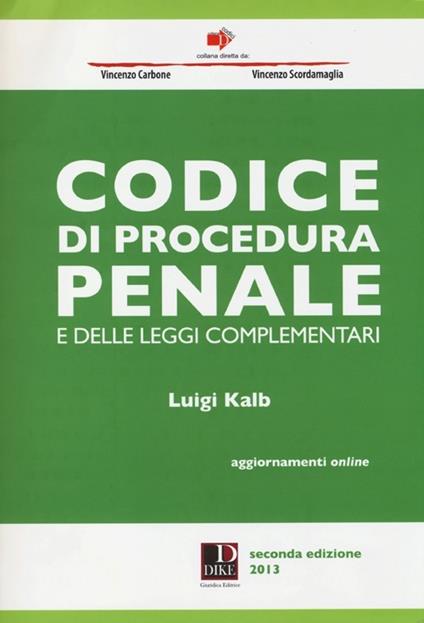 Codice di procedura penale e delle leggi complementari. Con aggiornamento online - Luigi Kalb - copertina