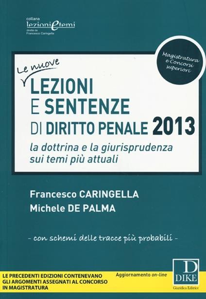 Lezioni e sentenze di diritto penale 2013 - Francesco Caringella,Michele De Palma - copertina