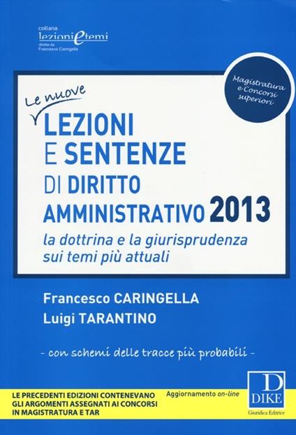 Lezioni e sentenze di diritto amministrativo 2013. La dottrina e la giurisprudenza sui temi più attuali - Francesco Caringella,Luigi Tarantino - copertina