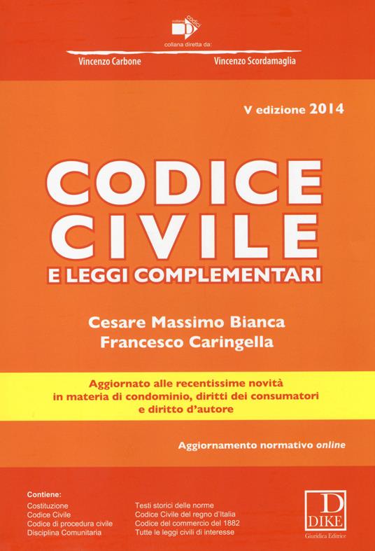 Codice civile e leggi complementari. Con aggiornamento online - Cesare Massimo Bianca,Francesco Caringella - copertina