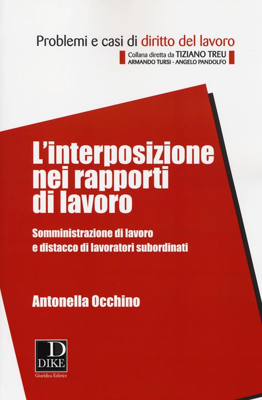 L' interposizione nei rapporti di lavoro. Somministrazione di lavoro e distacco di lavoratori subordinati - Antonella Occhino - copertina