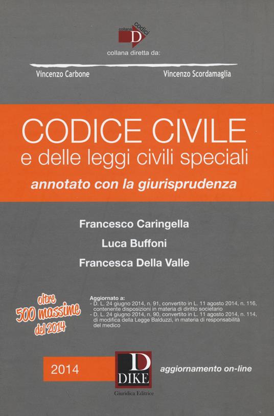 Codice civile e delle leggi civili speciali. Annotato con la giurisprudenza. Con aggiornamento online - Francesco Caringella,Luca Buffoni,Francesca Della Valle - copertina