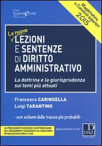 Le nuove lezioni e sentenze di diritto amministrativo 2015. La dottrina e la giurisprudenza sui temi più attuali. Con aggiornamento online - Francesco Caringella,Luigi Tarantino - copertina