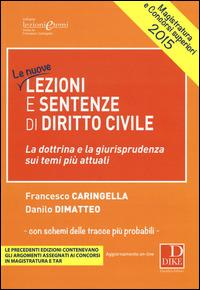 Lezioni e sentenze di diritto civile 2015. La dottrina e la giurisprudenza sui temi più attuali. Con aggiornamento online - Francesco Caringella,Danilo Dimatteo - copertina