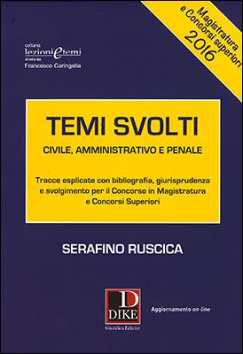 Temi svolti 2016. Tracce esplicate con bibliografia, giurisprudenza e svolgimento per il concorso in magistratura e concorsi superiori - Serafino Ruscica - copertina