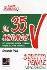 Le 35 domande più frequenti in sede di esame con le relative risposte. Diritto penale parte speciale