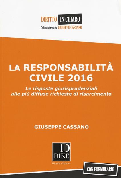 La responsabilità civile 2016. Le risposte giurisprudenziali alle più diffuse richieste di risarcimento. Con formulario - Giuseppe Cassano - copertina