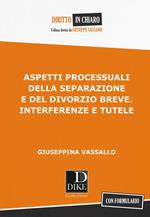 Aspetti processuali della separazione e del divorzio breve. Interferenze e tutele