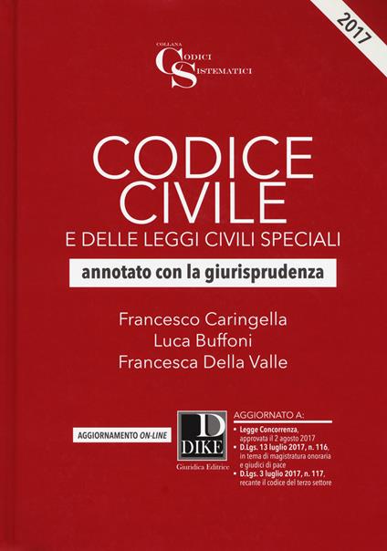 Codice civile e delle leggi civili speciali. Annotato con la giurisprudenza. Con Aggiornamento online - Francesco Caringella,Luca Buffoni,Francesca Della Valle - copertina