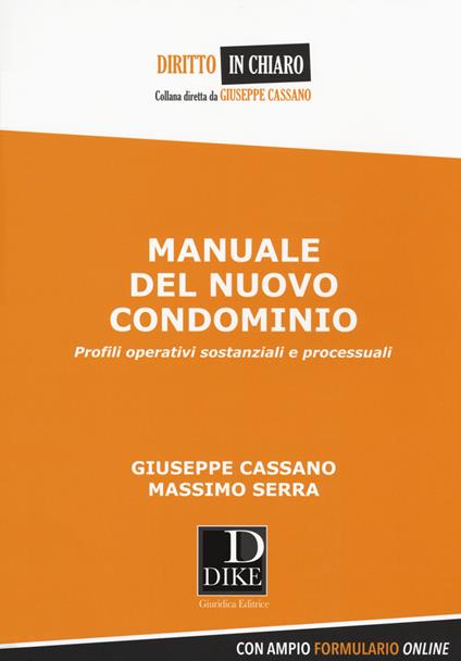 Manuale del nuovo condominio. Profili operativi sostanziali e processuali. Con Contenuto digitale per download e accesso on line - Giuseppe Cassano,Massimo Serra - copertina