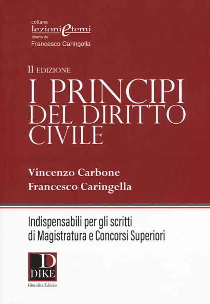 I principi del diritto civile. Indispensabili per gli scritti di magistratura e concorsi superiori - Vincenzo Carbone,Francesco Caringella - copertina