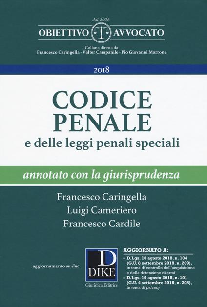 Codice penale e delle leggi penali speciali. Annotato con la giurisprudenza. Con aggiornamento online - Francesco Caringella,Luigi Cameriero,Francesco Cardile - copertina