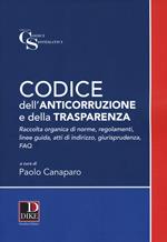 Codice dell'anticorruzione e della trasparenza. Raccolta organica di norme, regolamenti, linee guida, atti di indirizzo e giurisprudenza