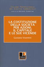 La costituzione della società per azioni. Il capitale e le sue vicende