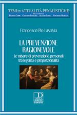 La prevenzione ragionevole. Le misure di prevenzione personali tra legalità e proporzionalità