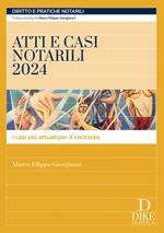 Atti e casi notarili 2024. I casi più attuali per il concorso. Con aggiornamento online