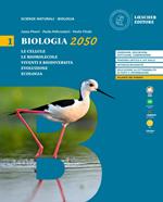 Biologia 2050.Per le Scuole superiori. Vol. 1