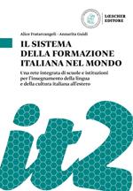 Il sistema della formazione italiana nel mondo. Una rete integrata di scuole e istituzioni per l'insegnamento della lingua e della cultura italiana all'estero