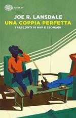 Una coppia perfetta. I racconti di Hap e Leonard