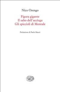 Figura gigante-Il salto dell'acciuga-Gli spiccioli di Montale - Nico Orengo - ebook