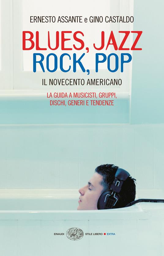 Blues, jazz, rock, pop. Il Novecento americano - Ernesto Assante,Gino Castaldo - ebook