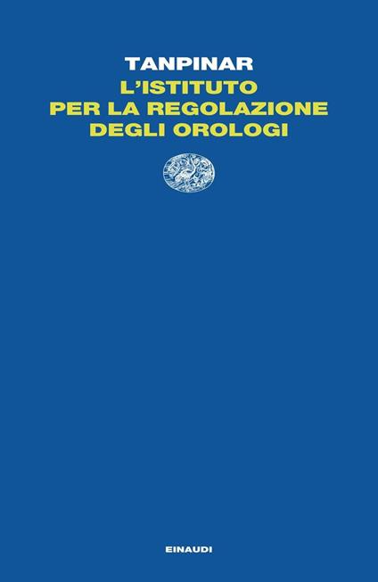 L' istituto per la regolazione degli orologi - Ahmet Hamdi Tanpinar,Fabio Salomoni - ebook