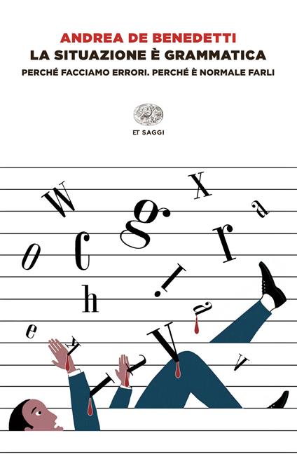 La situazione è grammatica. Perché facciamo errori. Perché è normale farli - Andrea De Benedetti - ebook