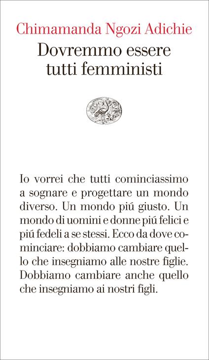 Dovremmo essere tutti femministi - Chimamanda Ngozi Adichie,Francesca Spinelli - ebook