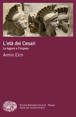 L' età dei Cesari. Le legioni e l'impero