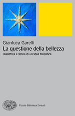 La questione della bellezza. Dialettica e storia di un'idea filosofica