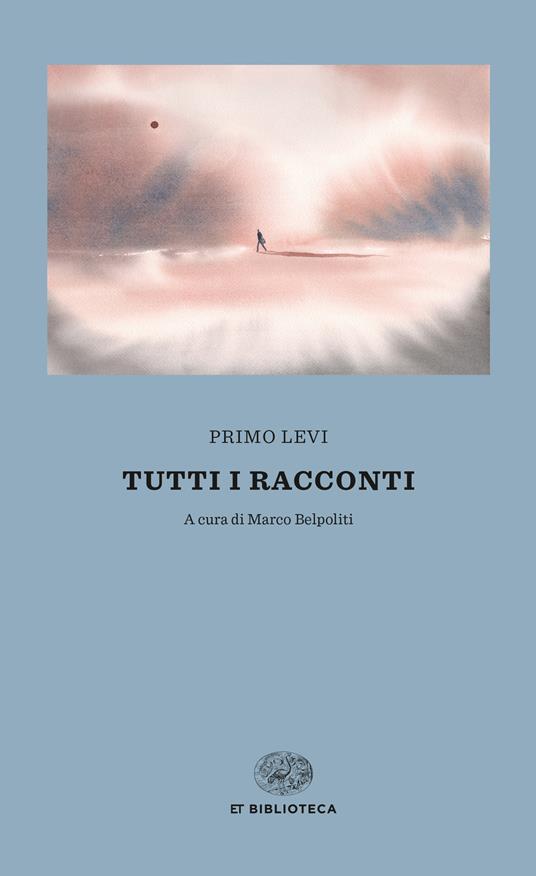 Tutti i racconti - Primo Levi,Marco Belpoliti - ebook