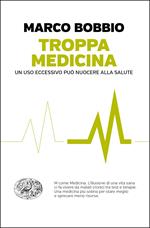 Troppa medicina. Un uso eccessivo può nuocere alla salute