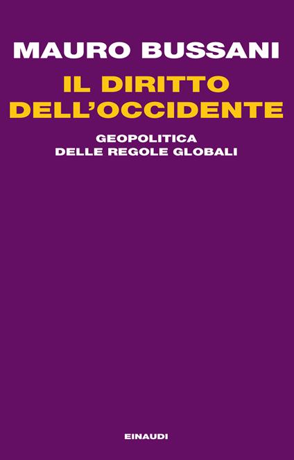 Il diritto dell'Occidente. Geopolitica delle regole globali - Mauro Bussani - ebook