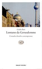 Lontano da Gerusalemme. Cronache ebraiche contemporanee