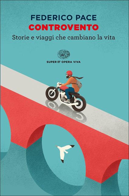 Controvento. Storie e viaggi che cambiano la vita - Federico Pace - ebook