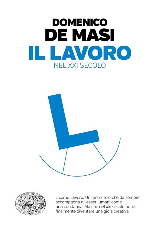 Il lavoro nel XXI secolo - Domenico De Masi - ebook