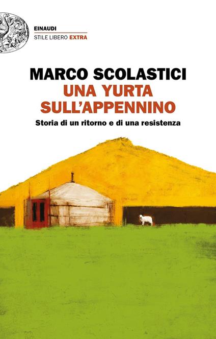 Una yurta sull'Appennino. Storia di un ritorno e di una resistenza - Marco Scolastici - ebook