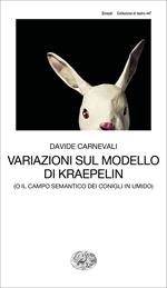 Variazioni sul modello di Kraepelin (o il campo semantico dei conigli in umido)