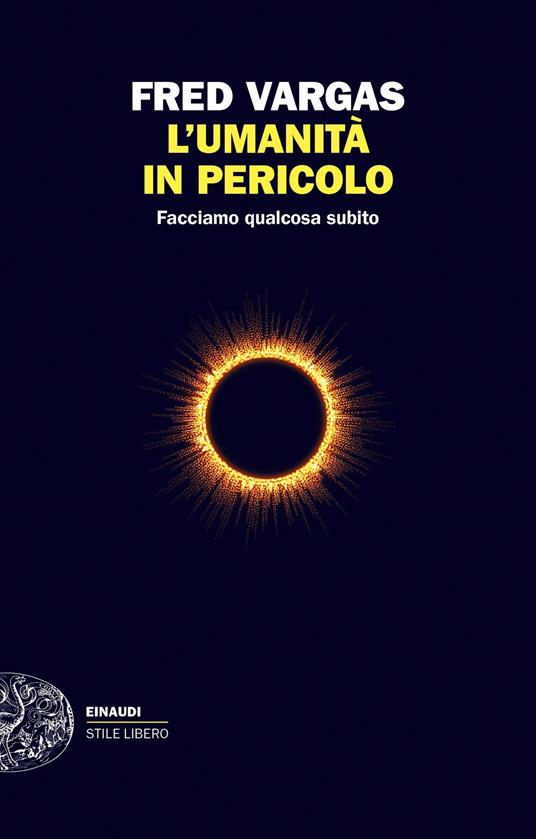 L' umanità in pericolo. Facciamo qualcosa subito - Fred Vargas,Margherita Botto - ebook