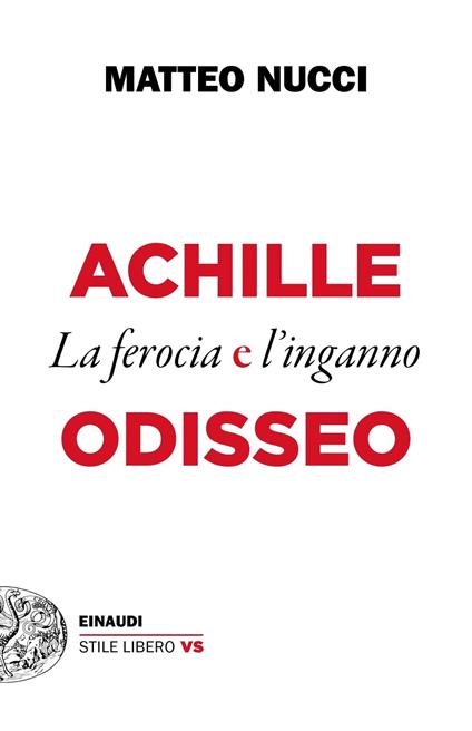 Achille e Odisseo. La ferocia e l'inganno - Matteo Nucci - ebook