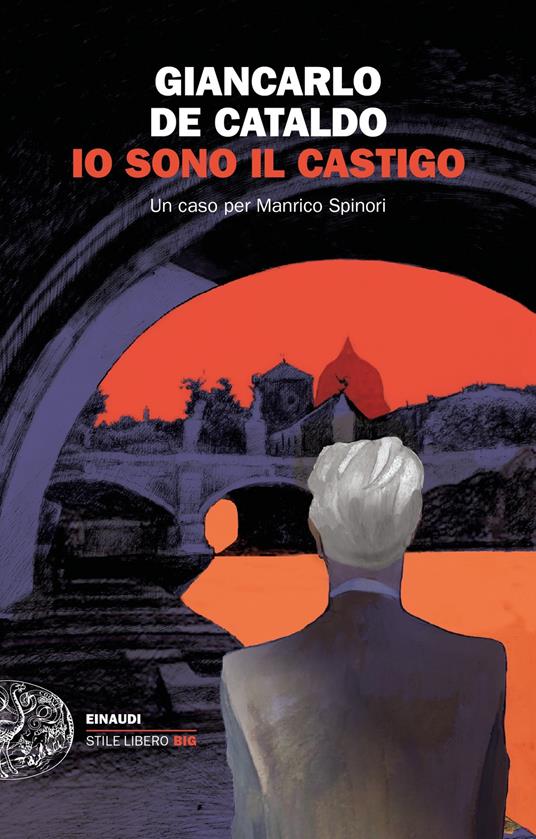 Io sono il castigo. Un caso per Manrico Spinori - Giancarlo De Cataldo - ebook