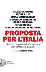 Proposta per l'Italia. Sette protagonisti dell'economia per il Paese di domani