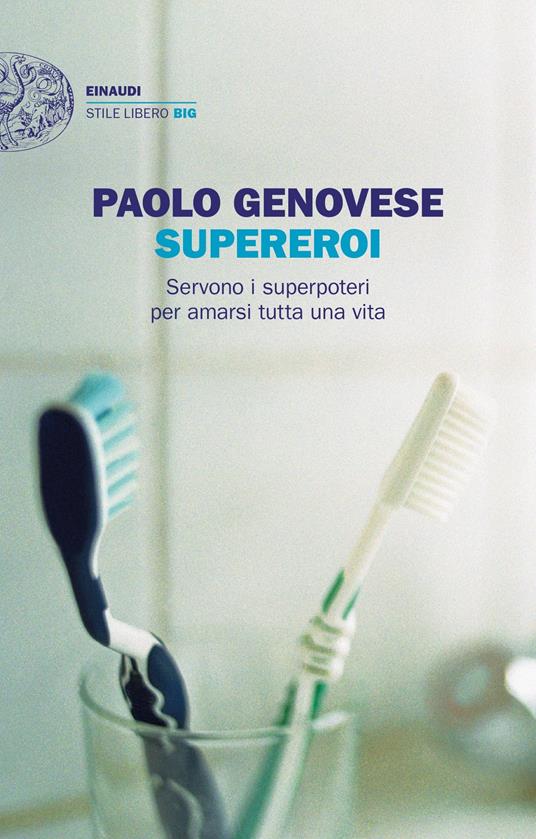 Supereroi. Servono i superpoteri per amarsi tutta una vita - Paolo Genovese - ebook