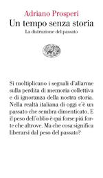 Un tempo senza storia. La distruzione del passato