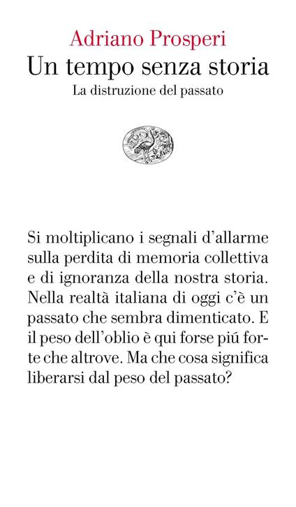 Un tempo senza storia. La distruzione del passato - Adriano Prosperi - ebook