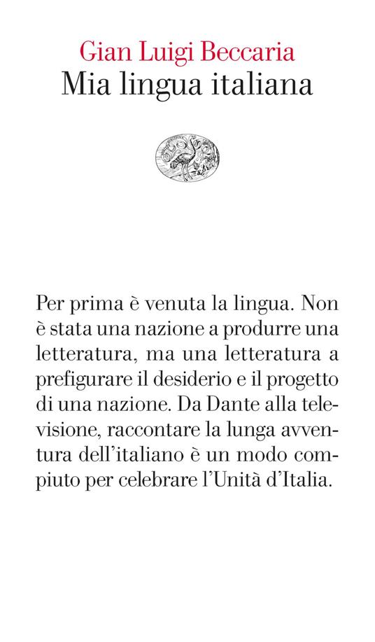 Mia lingua italiana. Per i 150 anni dell'unità nazionale - Gian Luigi Beccaria - ebook