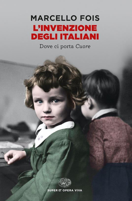 L' invenzione degli italiani. Dove ci porta Cuore - Marcello Fois - ebook