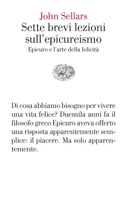 Sette brevi lezioni sull'epicureismo. Epicuro e l'arte della felicità - John Sellars,Angelica Taglia - ebook