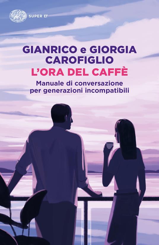 L' ora del caffè. Manuale di conversazione per generazioni incompatibili - Gianrico Carofiglio,Giorgia Carofiglio - ebook